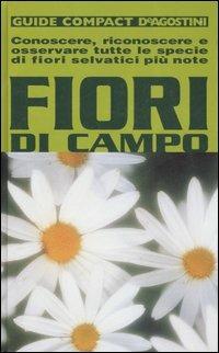 Fiori di campo. Conoscere, riconoscere e osservare tutte le specie di fiori selvatici più note - M. Teresa Della Beffa - copertina