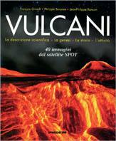 Vulcani. La descrizione scientifica. La genesi. La storia. L'attività. 40 immagini dal satellite Spot - François Girault,Philippe Bouysse,Jean-Philippe Rançon - copertina