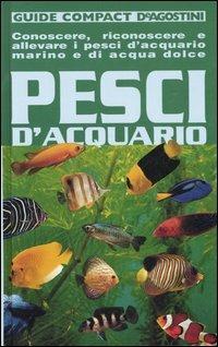 Pesci d'acquario. Conoscere, riconoscere e allevare i pesci d'acquario marino e di acqua dolce - Mauro Mariani - copertina