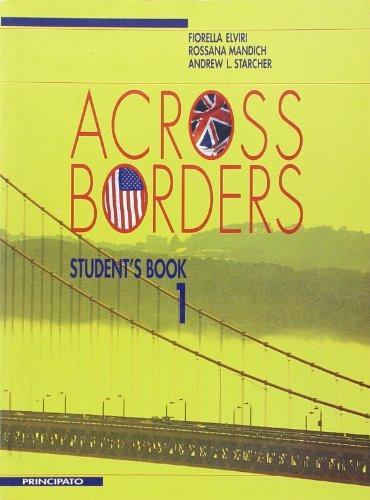 Across borders. Student's book. Vol. 1 - Fiorella Elviri,Rossana Mandich,Andrew L. Starcher - copertina