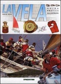 La vela. Guida pratica illustrata - Dave Cox - copertina