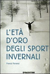 L' età d'oro degli sport invernali - Franck Ferrand - 3