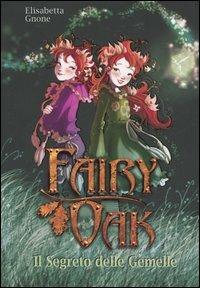 Il segreto delle gemelle. Fairy Oak - Elisabetta Gnone - copertina