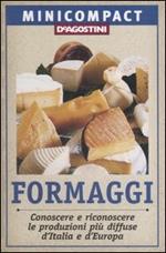 Formaggi. Conoscere e riconoscere le produzioni più diffuse d'Italia e d'Europa