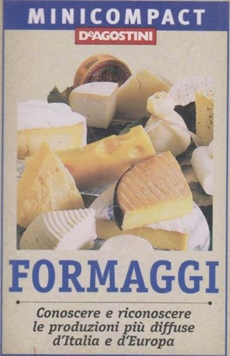 Formaggi. Conoscere e riconoscere le produzioni più diffuse d'Italia e d'Europa - Fabiano Guatteri - 4