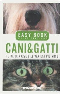 Cani & gatti. Tutte le razze e le varietà più note - Rino Falappi,Alexa Capra - copertina