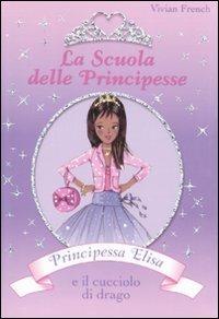 Principessa Elisa e il cucciolo di drago. La scuola delle principesse. Ediz. illustrata. Vol. 3 - Vivian French - 2