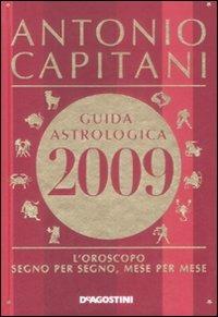 Guida astrologica 2009. L'oroscopo segno per segno, mese per mese - Antonio Capitani - copertina