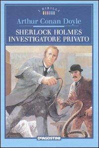 Sherlock Holmes investigatore privato - Arthur Conan Doyle - copertina