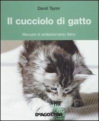 Il cucciolo di gatto. Manuale di addestramento felino. Ediz. illustrata - David Taylor - copertina