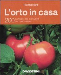 L' orto in casa. 200 consigli per coltivarlo con successo - Richard Bird - copertina