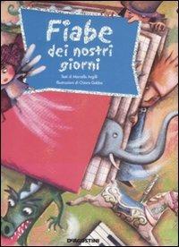 Fiabe dei nostri giorni - Marcello Argilli,Chiara Gobbo - copertina