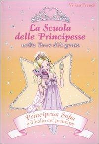 Principessa Sofia e il ballo del principe. La scuola delle principesse nella Torre d'Argento. Ediz. illustrata. Vol. 11 - Vivian French - copertina