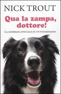 Qua la zampa dottore! La giornata speciale di un veterinario - Nick Trout - copertina