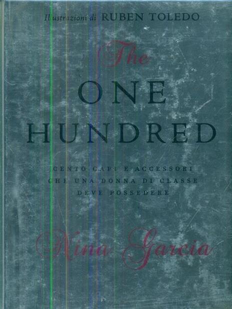 The one hundred. Cento capi e accessori che una donna di classe deve possedere - Nina Garcia - copertina