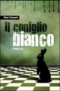 Il coniglio bianco - Nino Treusch - copertina