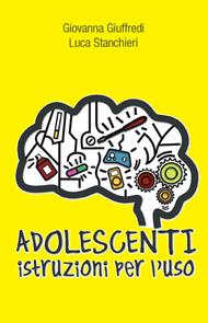 Adolescenti. Istruzioni per l'uso