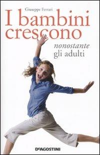 I bambini crescono nonostante gli adulti - Giuseppe Ferrari - copertina