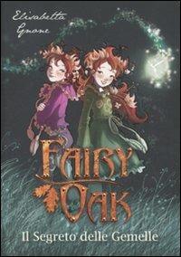 Il segreto delle gemelle. Fairy Oak. Vol. 1 - Elisabetta Gnone - copertina
