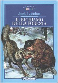 Il richiamo della foresta - Jack London - Libro - De Agostini - I Birilli |  IBS