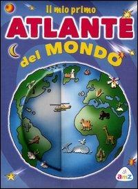 Il mio primo atlante del mondo. Ediz. illustrata - Fabiola Beretta,Paola Formica - copertina