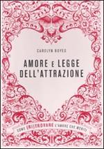 Amore e legge dell'attrazione. Come (ri)trovare l'amore che meriti