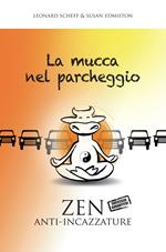 La mucca nel parcheggio. Zen anti-incazzature