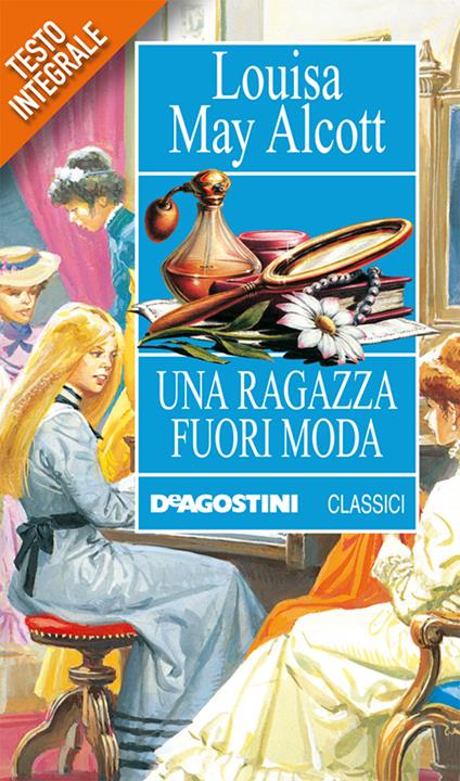 Una ragazza fuori moda - Louisa May Alcott,Rossana Guarnieri - ebook