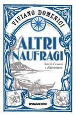 Altri naufragi. Storie d'amore e d'avventura