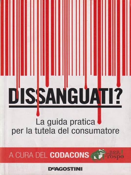 Dissanguati? La guida pratica per la tutela del consumatore - copertina