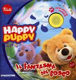 Il fantasma del bosco. Happy Puppy. Libro sonoro. Ediz. illustrata