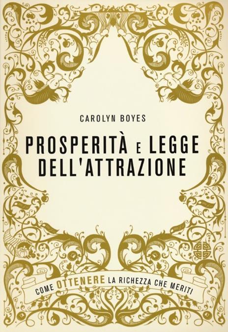 Prosperità e legge dell'attrazione. Come ottenere la ricchezza che meriti - Carolyn Boyes - copertina