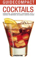 Cocktails. Conoscere, riconoscere e preparare tutti i cocktails più importanti, dai classici e codificati ai nuovi