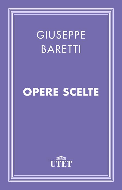 Opere scelte - Giuseppe Baretti,Bruno Maier - ebook