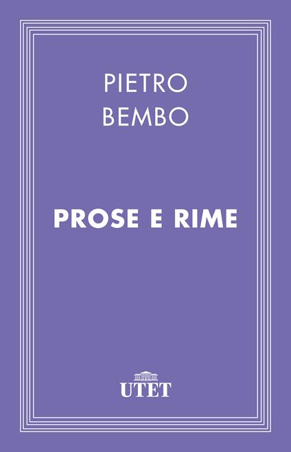 Prose e rime - Pietro Bembo,Carlo Dionisotti - ebook