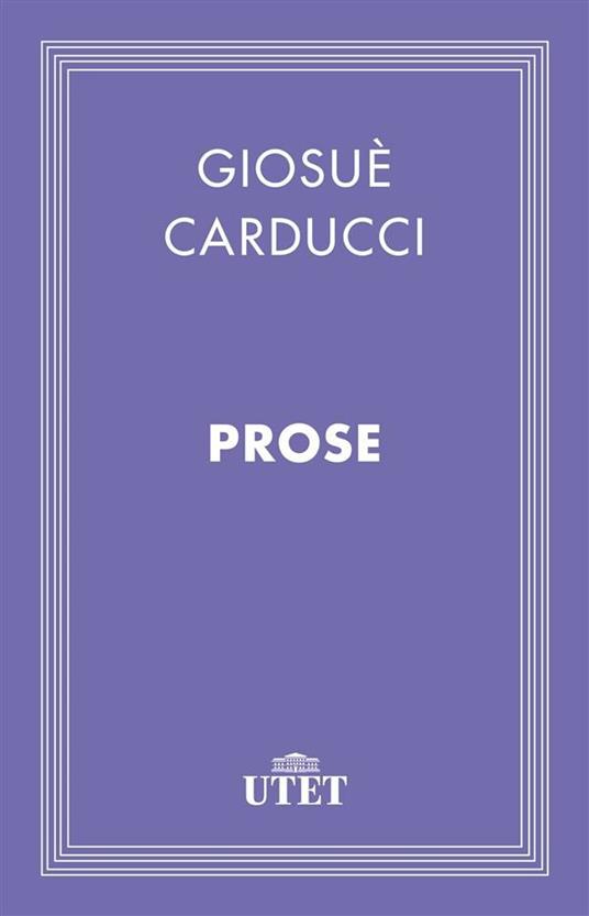 Prose - Giosuè Carducci,Mario Saccenti - ebook