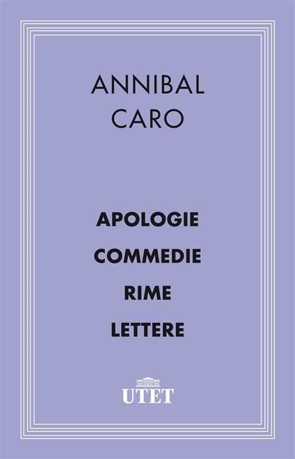 Apologia-Commedie-Rime-Lettere - Annibal Caro - ebook