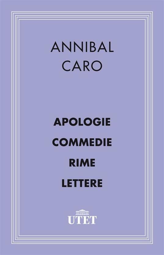 Apologia-Commedie-Rime-Lettere - Annibal Caro - ebook