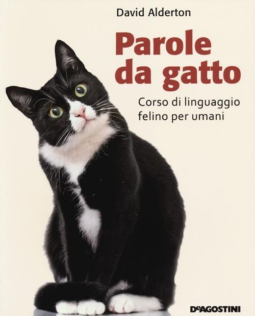 Parole da gatto. Corso di linguaggio felino per umani - David Alderton - 4