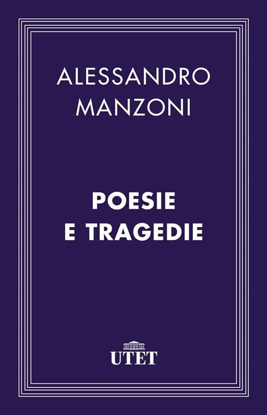 Poesie e tragedie - Alessandro Manzoni,Valter Boggione - ebook