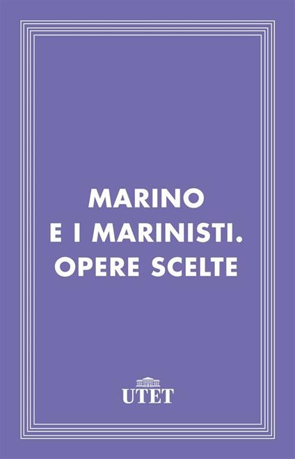 Marino e i marinisti. Opere scelte - Giovanni Getto - ebook