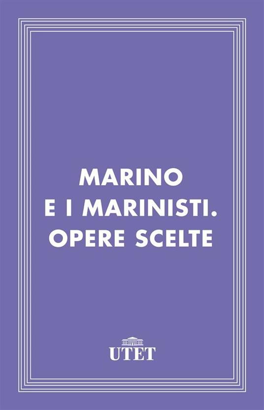 Marino e i marinisti. Opere scelte - Giovanni Getto - ebook