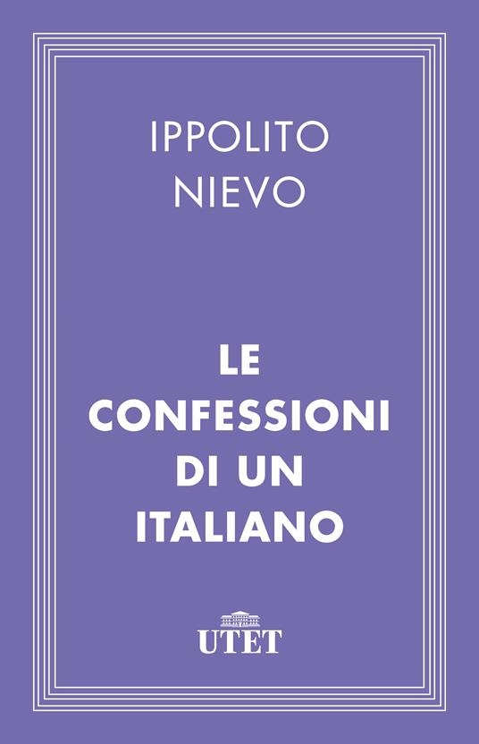 Le confessioni di un italiano - Ippolito Nievo,Loris Maria Marchetti - ebook