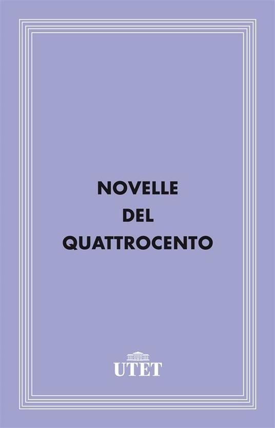 Novelle del Quattrocento - Maria Luisa Doglio,Giuseppe Guido Ferrero - ebook