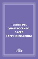 Teatro del Quattrocento. Sacre rappresentazioni