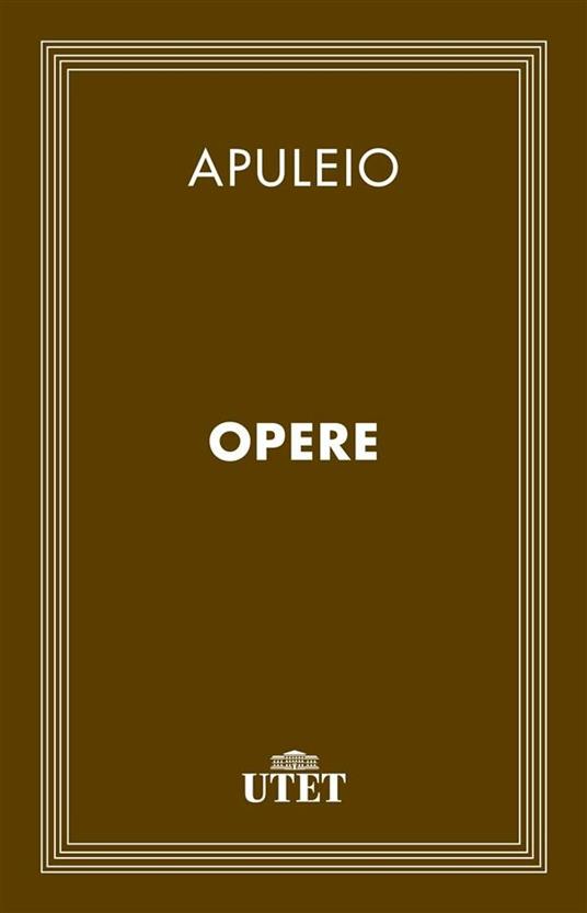 Opere - Apuleio,Giuseppe Augello - ebook