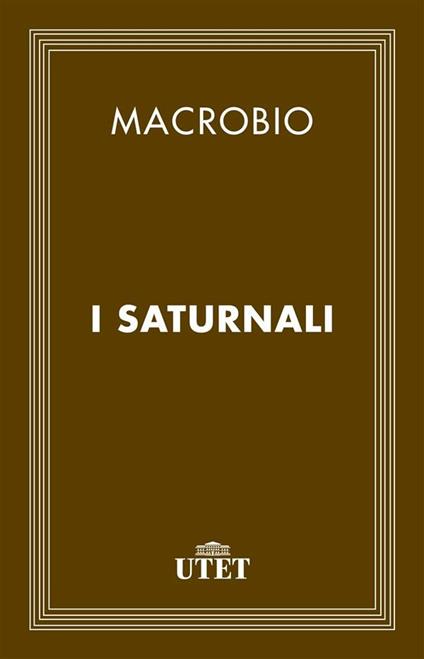 I saturnali - Teodosio Macrobio,N. Marinone - ebook