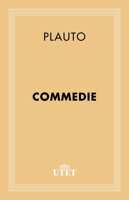 Commedie - T. Maccio Plauto,Giuseppe Augello - ebook