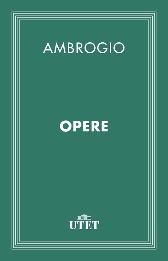 Opere - Ambrogio (sant'),Giovanni Coppa - ebook