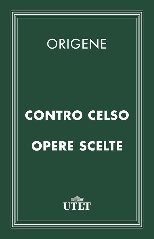 Contro Celso-Opere scelte - Origene,Aristide Colonna - ebook